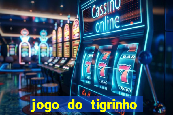 jogo do tigrinho de r$ 1